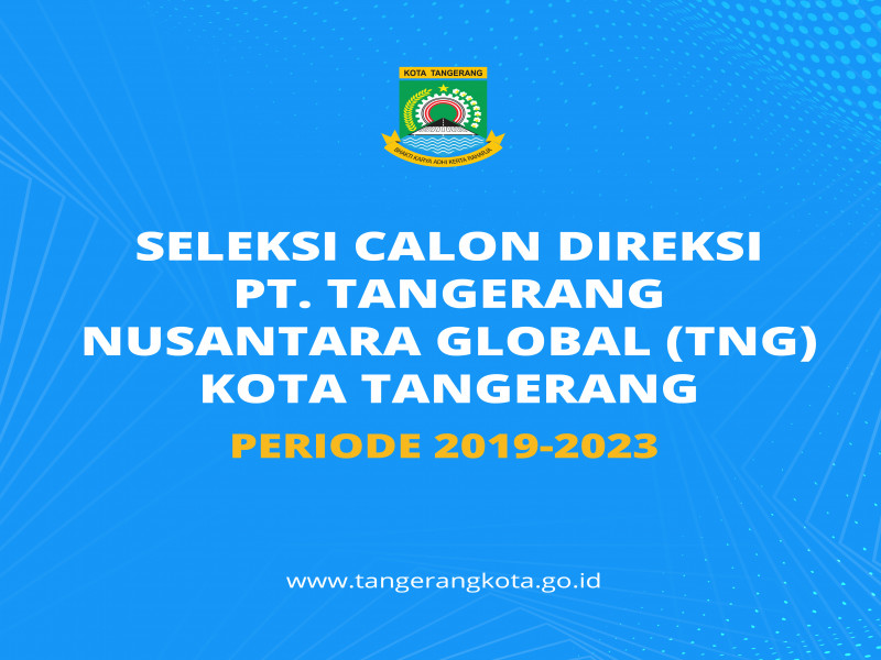 IMG-seleksi-calon-direksi-pt-tangerang-nusantara-global-tng-periode-2019-2023