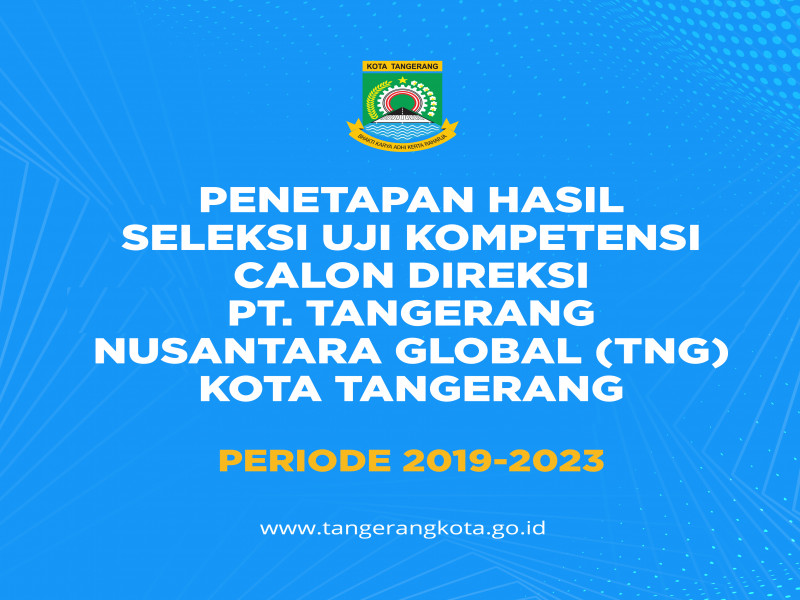 IMG-penetapan-hasil-seleksi-uji-kompetensi-calon-direksi-pt-tangerang-nusantara-global-kota-tangerang-periode-2019-2023