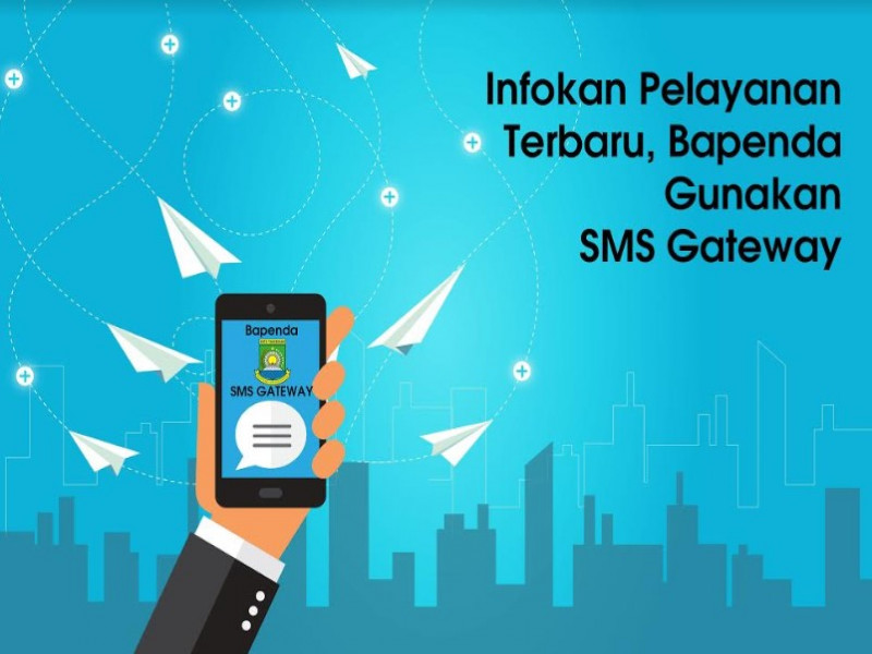 Infokan Pelayanan Terbaru, Bapenda Gunakan SMS Gateway